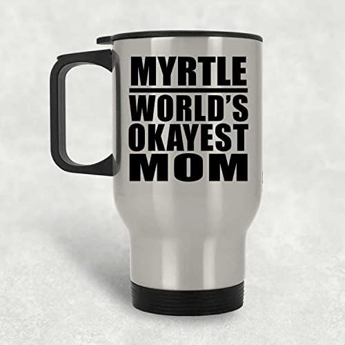 DesignSify Myrtle World's Okesty mama, srebrna putnička šalica 14oz nehrđajući čelik izolirani, pokloni za rođendansku obljetnicu Božićni