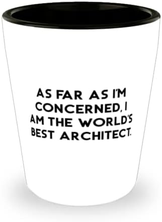 Dobra čaša za arhitekta, što se mene tiče, najbolji sam arhitekt na svijetu, poklon za prijatelje, kompliment od kolega