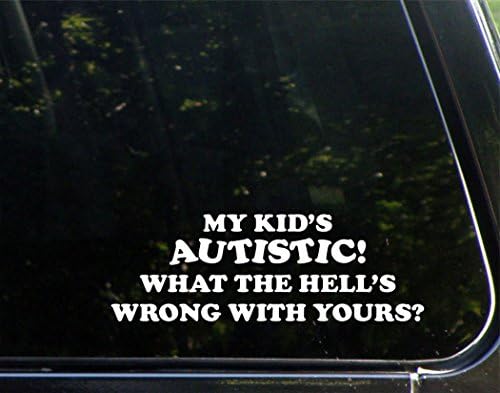 Sign Depot Autistic mog djeteta! Što je, dovraga, s vašim? 9 inča